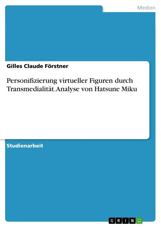 Studie "Personificatie van virtuele figuren door transmedialiteit. Analyse van Hatsune Miku" door Gilles Claude Förstner.
