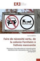 Faire de nécessité vertu, de la colonie Fernheim à l'ethnie mennonite