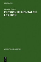 Linguistische Arbeiten- Flexion im mentalen Lexikon