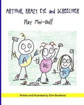 Arthur, Krazy Eye and Screecher play Mini-Golf