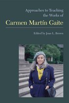 Approaches to Teaching World Literature 128 - Approaches to Teaching the Works of Carmen Martín Gaite