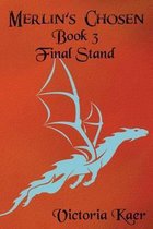 Merlin's Chosen Book 3 Final Stand