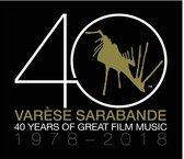 Varese Sarabande: 40 Years Of Great Film Music 1978 - 2018