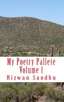 Poetic Works 1 - My Poetry Palette: Volume 1