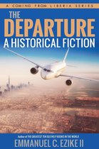 A Coming From Liberia Series 1 - The Departure A Historical Fiction