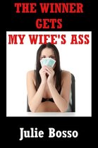 The Winner Gets My Wife’s Virgin Ass; The Rest Of Us Get Her Mouth and Pussy (A Hot Wife Gangbang Erotica Story)