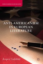 Studies in European Culture and History - Anti-Americanism in European Literature