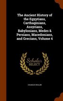 The Ancient History of the Egyptians, Carthaginians, Assyrians, Babylonians, Medes & Persians, Macedonians, and Grecians, Volume 4