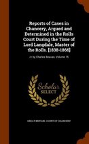 Reports of Cases in Chancery, Argued and Determined in the Rolls Court During the Time of Lord Langdale, Master of the Rolls. [1838-1866]