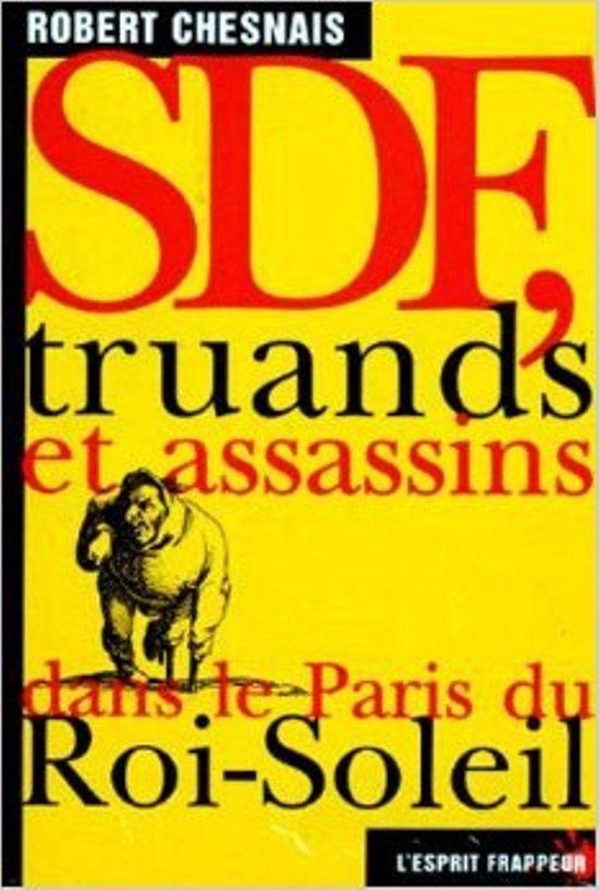SDF, truands et assassins dans le Paris du Roi-Soleil - cover