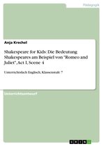 Shakespeare for Kids: Die Bedeutung Shakespeares am Beispiel von 'Romeo and Juliet', Act I, Scene 4