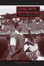New African Histories - Living with Nkrumahism