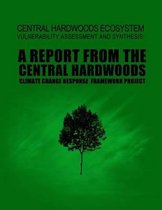Central Hardwoods Ecosystem Vulnerability Assessment and Synthesis