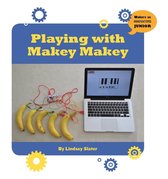 21st Century Skills Innovation Library: Makers as Innovators Junior - Playing with Makey Makey