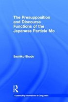 Outstanding Dissertations in Linguistics-The Presupposition and Discourse Functions of the Japanese Particle Mo