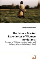 The Labour Market Experiances of Women Immigrants