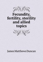 Fecundity, Fertility, Sterility and Allied Topics