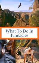 What To Do In ... - What To Do In Pinnacles