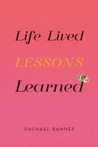 Life Lived Lessons Learned