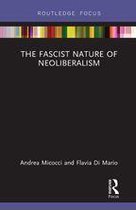 Routledge Frontiers of Political Economy - The Fascist Nature of Neoliberalism
