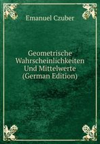 Geometrische Wahrscheinlichkeiten Und Mittelwerte (German Edition)