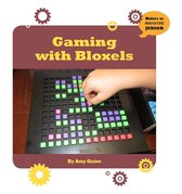 21st Century Skills Innovation Library: Makers as Innovators Junior - Gaming with Bloxels
