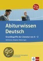 Abiturwissen Deutsch. Grundbegriffe der Literatur von A - Z