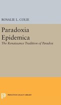 Paradoxia Epidemica - The Renaissance Tradition of Paradox