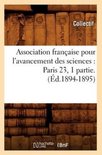 Sciences- Association Française Pour l'Avancement Des Sciences: Paris 23, 1 Partie.(Éd.1894-1895)