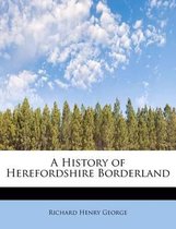 A History of Herefordshire Borderland