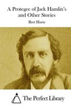 A Protegee of Jack Hamlin's and Other Stories