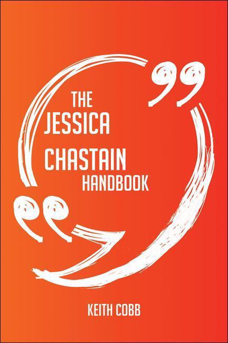 The Jessica Chastain Handbook - Everything You Need To Know About Jessica Chastain
