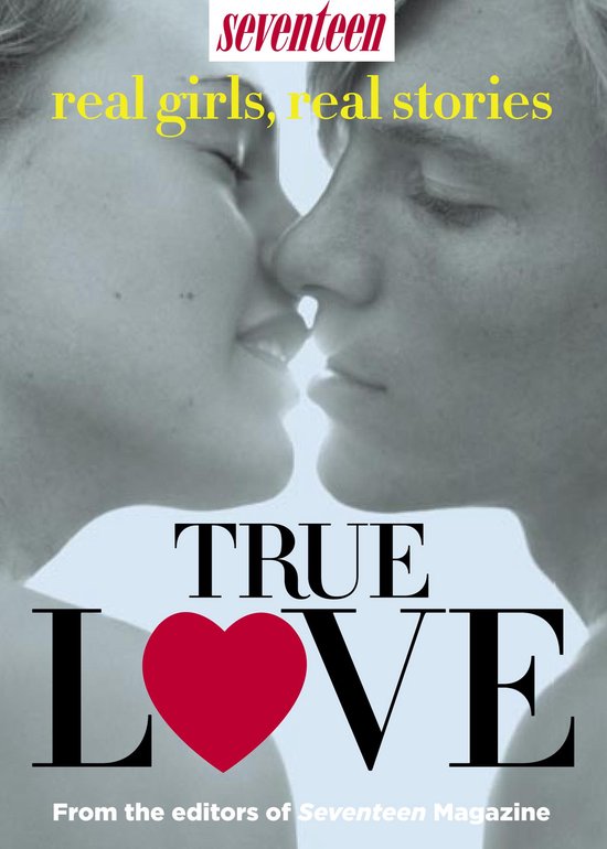 Seventeen Real Girls, Real-Life Stories: True Love - cover