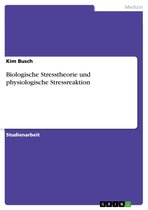 Biologische Stresstheorie und physiologische Stressreaktion