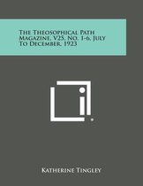 The Theosophical Path Magazine, V25, No. 1-6, July to December, 1923