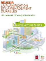 Les cahiers techniques de l'AEU2 - Réussir la planification et l'aménagement durables - 1 Ambiances urbaines
