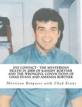 Eye Contact - The Mysterious Death in 2000 of Kassidy Bortner and the Wrongful Convictions of Chad Evans and Amanda Bortner