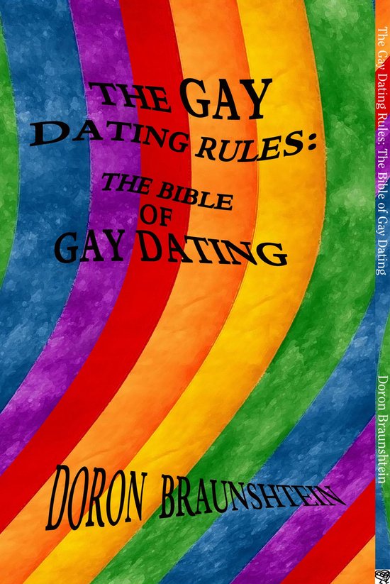 The Gay Dating Rules: The Bible of Gay Dating - cover