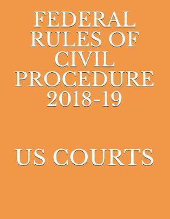 Federal Rules of Civil Procedure 201819 9781729353264 Us Courts