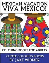Mexican Vacation: Viva Mexico!