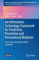Advances in Predictive, Preventive and Personalised Medicine 8 - An Information Technology Framework for Predictive, Preventive and Personalised Medicine