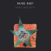Maybe Baby - What Matters (CD)