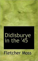 Didisburye in the '45