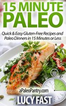 Paleo Diet Solution Series - 15 Minute Paleo: Quick & Easy Gluten-Free Recipes and Paleo Dinners in 15 Minutes or Less