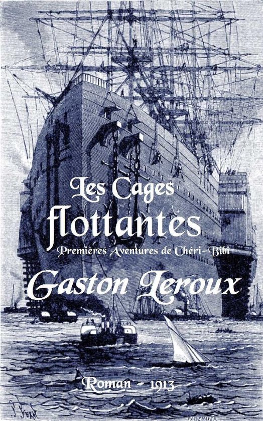Oeuvres de Gaston Leroux - Les Cages flottantes (ebook), Gaston Leroux ...