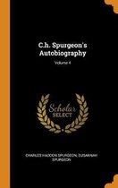 C.H. Spurgeon's Autobiography; Volume 4