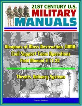 21st Century U.S. Military Manuals: Weapons of Mass Destruction (WMD) Civil Support Team Operations - Field Manual 3-11.22 - Threats, Delivery Systems (Professional Format Series)