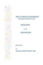 The Ultimate Experience: The Many Paths to God - Realities of the Crucifixion