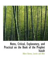 Notes, Critical, Explanatory, and Practical on the Book of the Prophet Isaiah