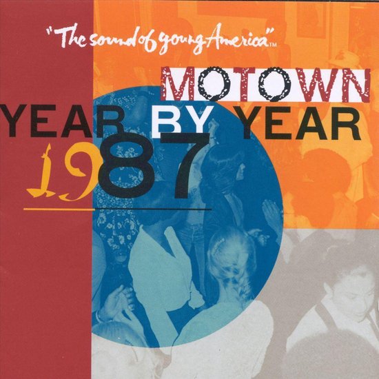 Motown Year By Year: The Sound...1987